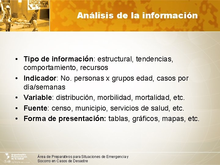 Análisis de la información • Tipo de información: estructural, tendencias, comportamiento, recursos • Indicador: