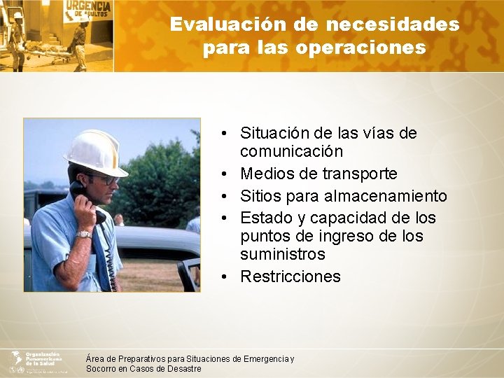 Evaluación de necesidades para las operaciones • Situación de las vías de comunicación •