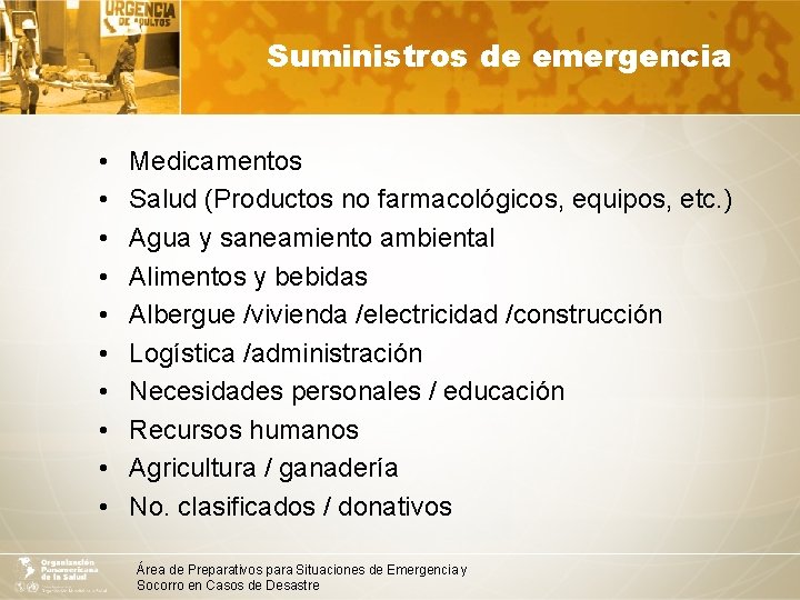 Suministros de emergencia • • • Medicamentos Salud (Productos no farmacológicos, equipos, etc. )