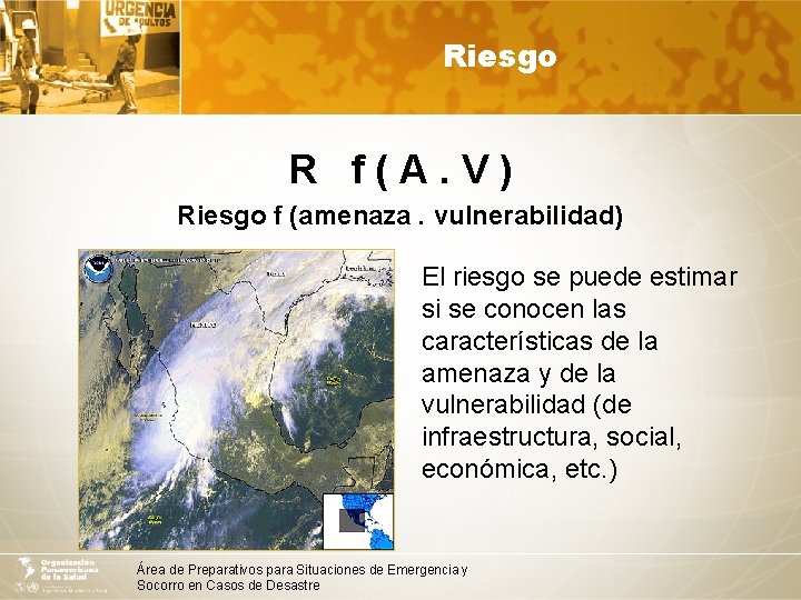 Riesgo R f(A. V) Riesgo f (amenaza. vulnerabilidad) El riesgo se puede estimar si