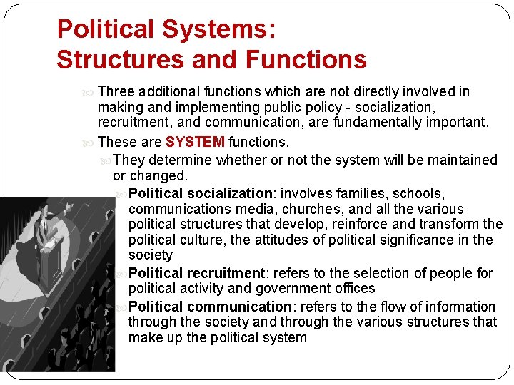 Political Systems: Structures and Functions Three additional functions which are not directly involved in Political Systems: Structures and Functions Three additional functions which are not directly involved in