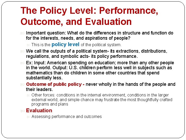 The Policy Level: Performance, Outcome, and Evaluation Important question: What do the differences in