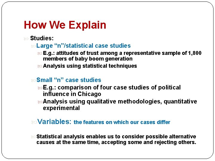 How We Explain Studies: Large “n”/statistical case studies E. g. : attitudes of trust