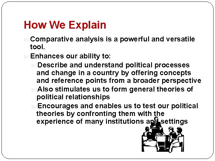 How We Explain Comparative analysis is a powerful and versatile tool. Enhances our ability How We Explain Comparative analysis is a powerful and versatile tool. Enhances our ability