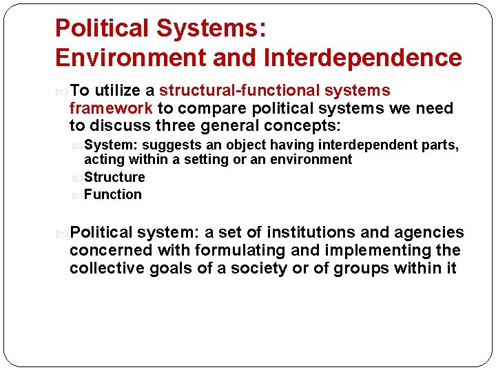 Political Systems: Environment and Interdependence To utilize a structural-functional systems framework to compare political Political Systems: Environment and Interdependence To utilize a structural-functional systems framework to compare political