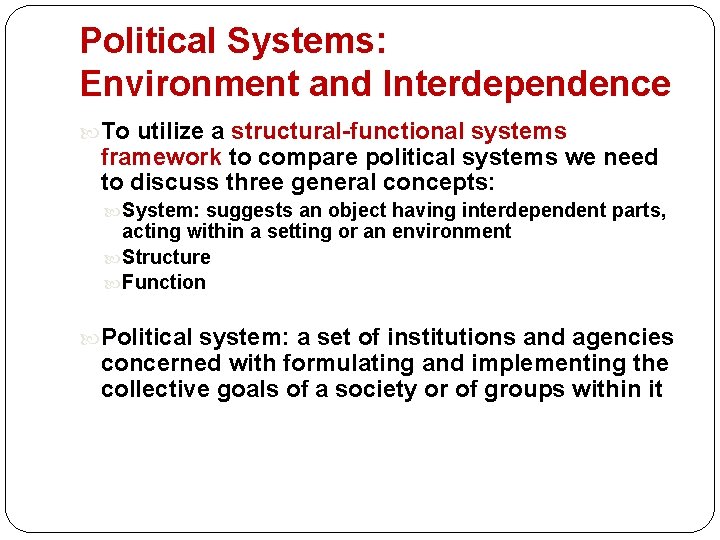 Political Systems: Environment and Interdependence To utilize a structural-functional systems framework to compare political