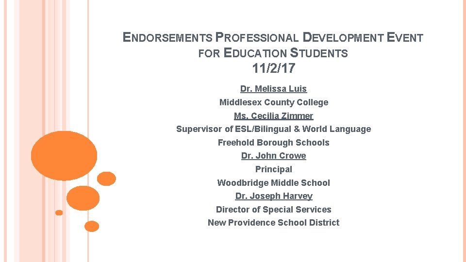 ENDORSEMENTS PROFESSIONAL DEVELOPMENT EVENT FOR EDUCATION STUDENTS 11/2/17 Dr. Melissa Luis Middlesex County College