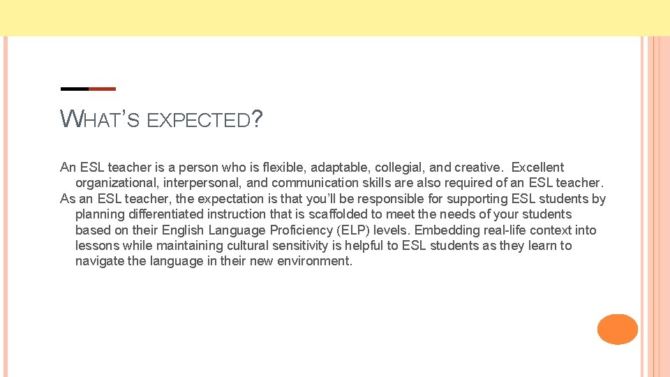 WHAT’S EXPECTED? An ESL teacher is a person who is flexible, adaptable, collegial, and