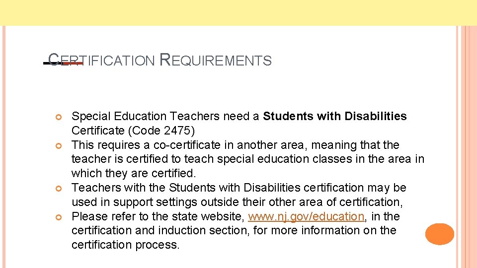 CERTIFICATION REQUIREMENTS Special Education Teachers need a Students with Disabilities Certificate (Code 2475) This