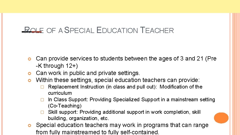 ROLE OF A SPECIAL EDUCATION TEACHER Can provide services to students between the ages