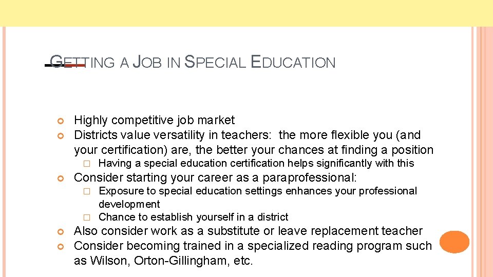 GETTING A JOB IN SPECIAL EDUCATION Highly competitive job market Districts value versatility in