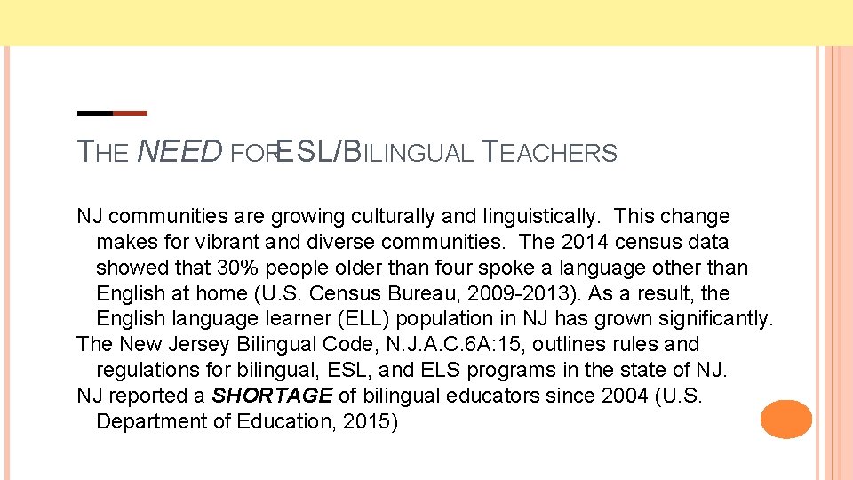 THE NEED FORESL/BILINGUAL TEACHERS NJ communities are growing culturally and linguistically. This change makes