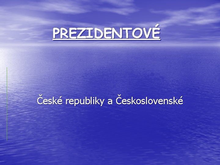 PREZIDENTOVÉ České republiky a Československé 