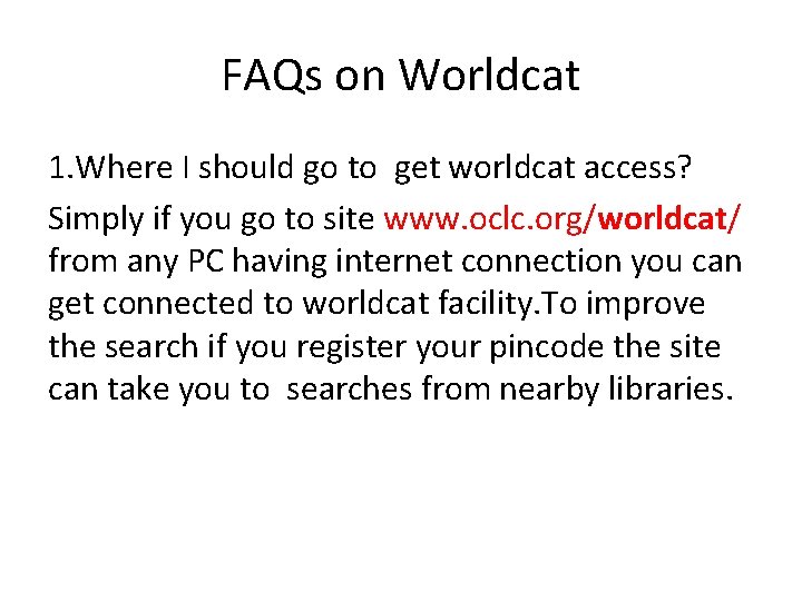 FAQs on Worldcat 1. Where I should go to get worldcat access? Simply if