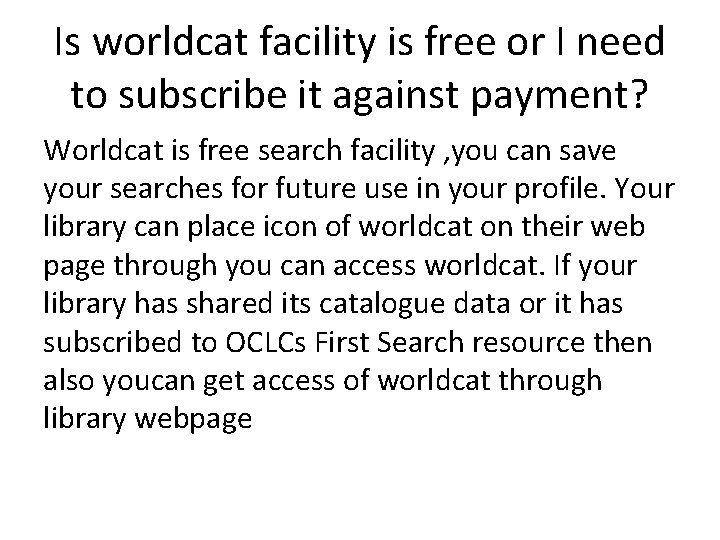 Is worldcat facility is free or I need to subscribe it against payment? Worldcat
