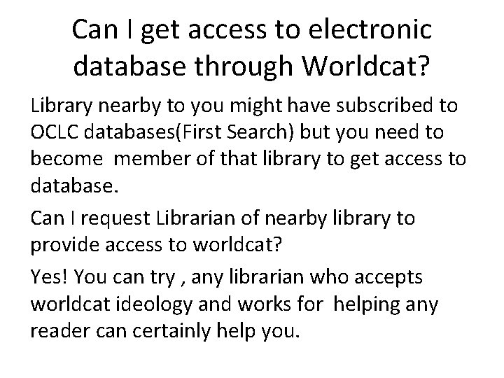 Can I get access to electronic database through Worldcat? Library nearby to you might