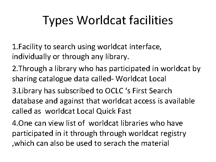 Types Worldcat facilities 1. Facility to search using worldcat interface, individually or through any
