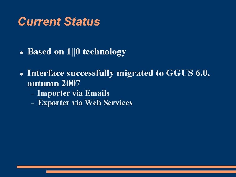 Current Status Based on 1||0 technology Interface successfully migrated to GGUS 6. 0, autumn