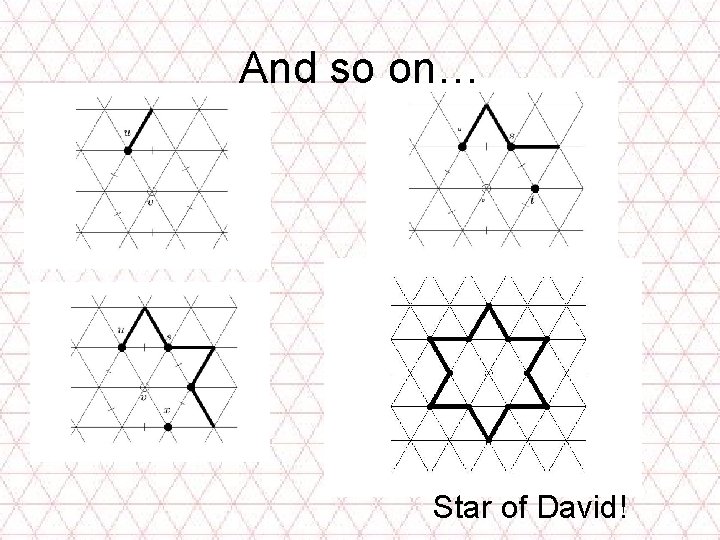 And so on… Star of David! 