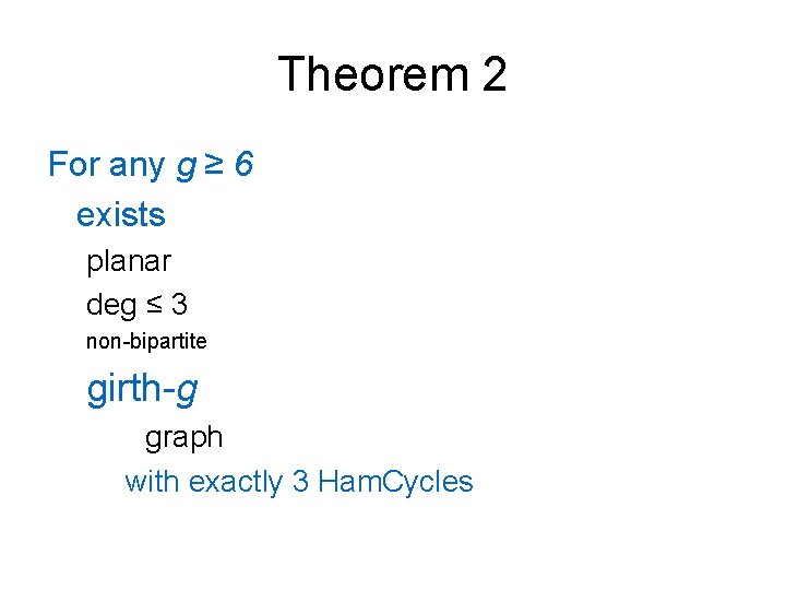 Theorem 2 For any g ≥ 6 exists planar deg ≤ 3 non-bipartite girth-g