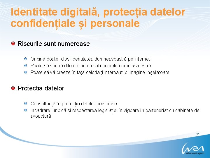 Identitate digitală, protecția datelor confidențiale și personale Riscurile sunt numeroase Oricine poate folosi identitatea