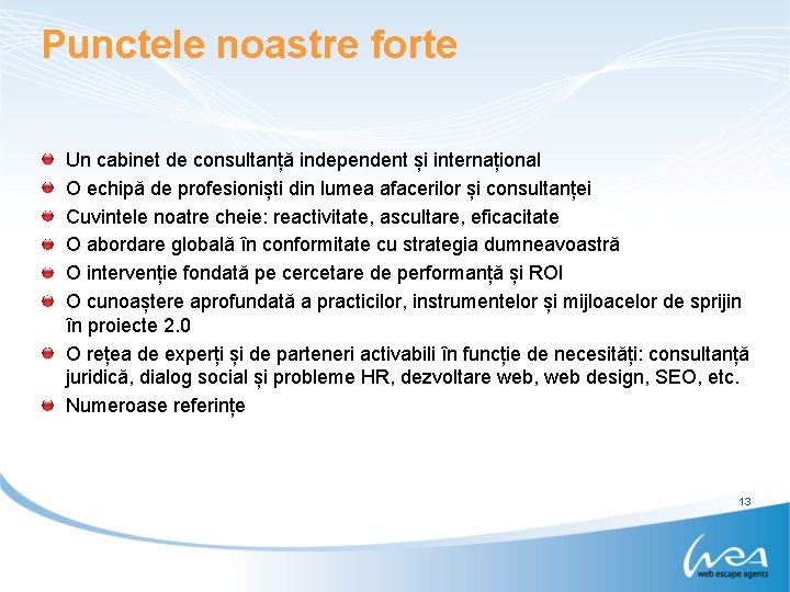 Punctele noastre forte Un cabinet de consultanță independent și internațional O echipă de profesioniști