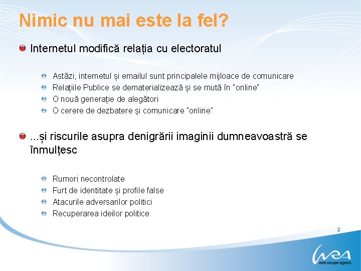 Nimic nu mai este la fel? Internetul modifică relația cu electoratul Astăzi, internetul și