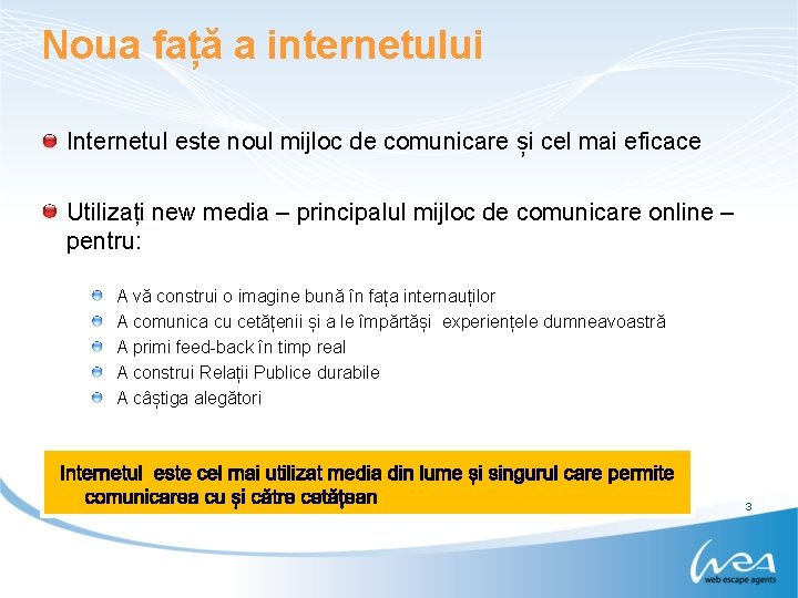 Noua față a internetului Internetul este noul mijloc de comunicare și cel mai eficace