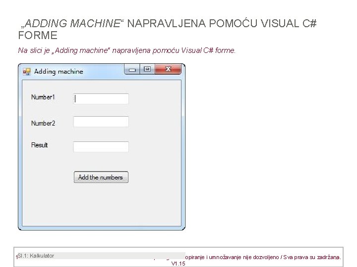  „ADDING MACHINE“ NAPRAVLJENA POMOĆU VISUAL C# FORME Na slici je „Adding machine“ napravljena