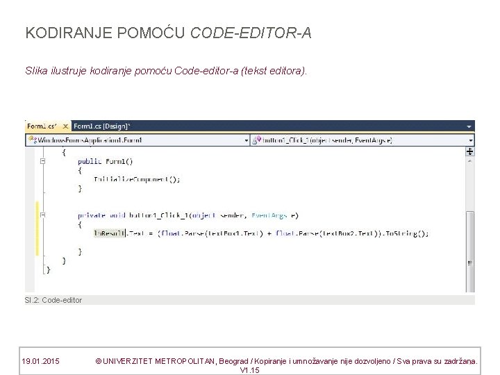 KODIRANJE POMOĆU CODE-EDITOR-A Slika ilustruje kodiranje pomoću Code-editor-a (tekst editora). Sl. 2: Code-editor 19.