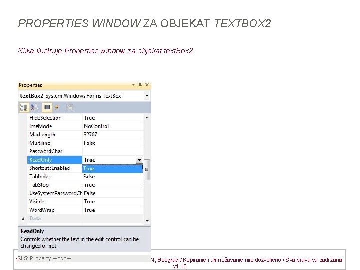 PROPERTIES WINDOW ZA OBJEKAT TEXTBOX 2 Slika ilustruje Properties window za objekat text. Box