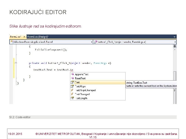 KODIRAJUĆI EDITOR Slika ilustruje rad sa kodirajućim editorom. Sl. 2: Code-editor 19. 01. 2015