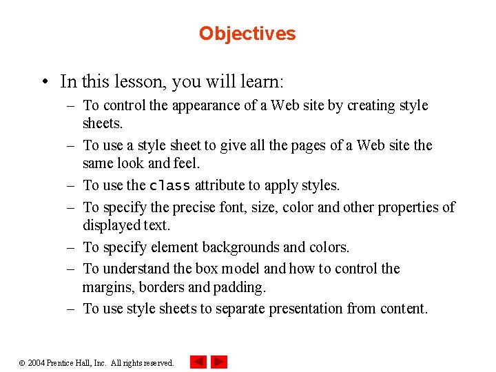 Objectives • In this lesson, you will learn: – To control the appearance of