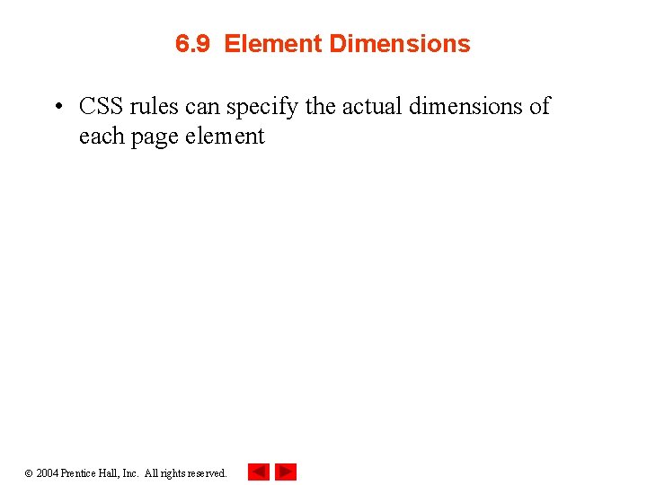 6. 9 Element Dimensions • CSS rules can specify the actual dimensions of each