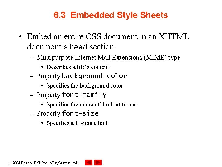 6. 3 Embedded Style Sheets • Embed an entire CSS document in an XHTML