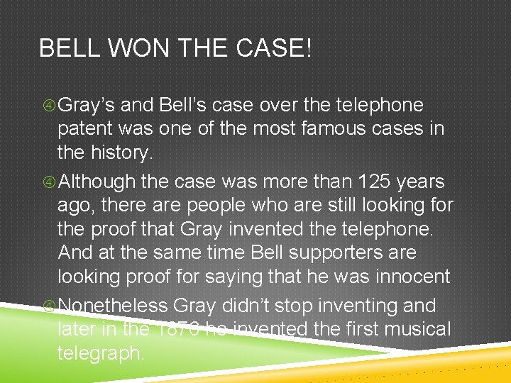 BELL WON THE CASE! Gray’s and Bell’s case over the telephone patent was one