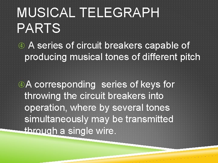 MUSICAL TELEGRAPH PARTS A series of circuit breakers capable of producing musical tones of