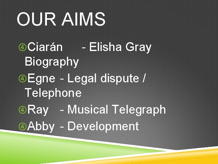 OUR AIMS Ciarán - Elisha Gray Biography Egne - Legal dispute / Telephone Ray