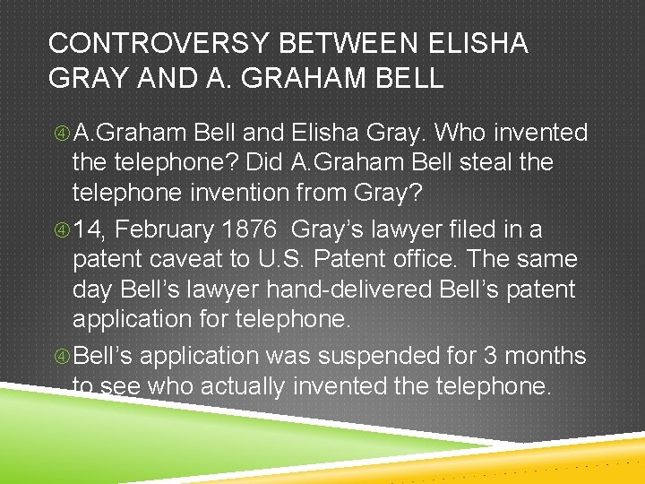 CONTROVERSY BETWEEN ELISHA GRAY AND A. GRAHAM BELL A. Graham Bell and Elisha Gray.