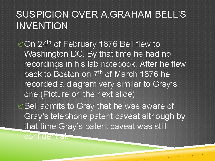 SUSPICION OVER A. GRAHAM BELL’S INVENTION On 24 th of February 1876 Bell flew