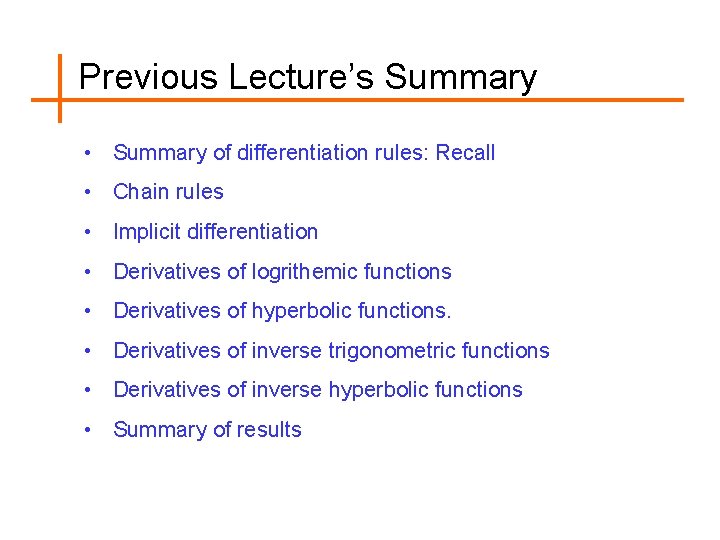 Previous Lecture’s Summary • Summary of differentiation rules: Recall • Chain rules • Implicit
