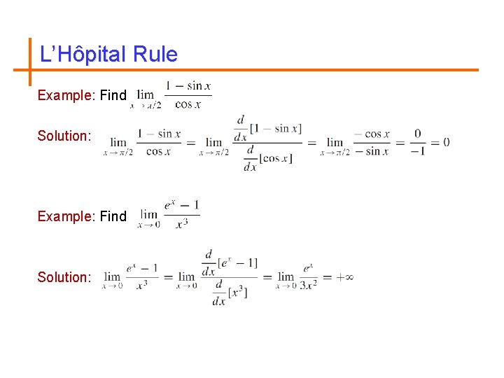 L’Hôpital Rule Example: Find Solution: Example: Find Solution: 
