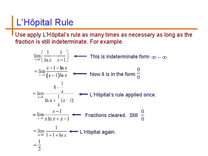 L’Hôpital Rule Use apply L’Hôpital’s rule as many times as necessary as long as