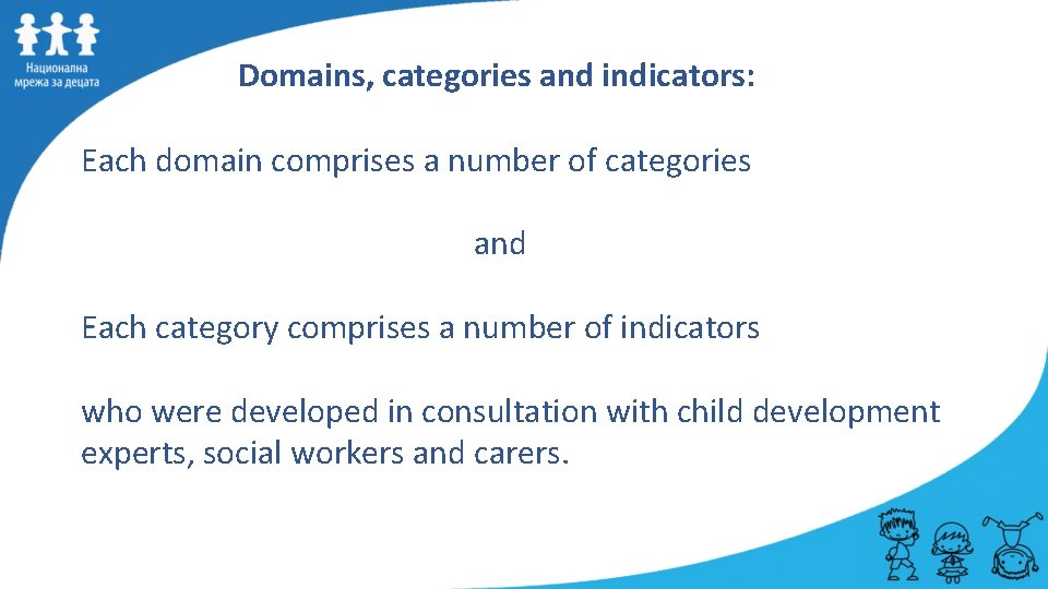 Domains, categories and indicators: Each domain comprises a number of categories and Each category