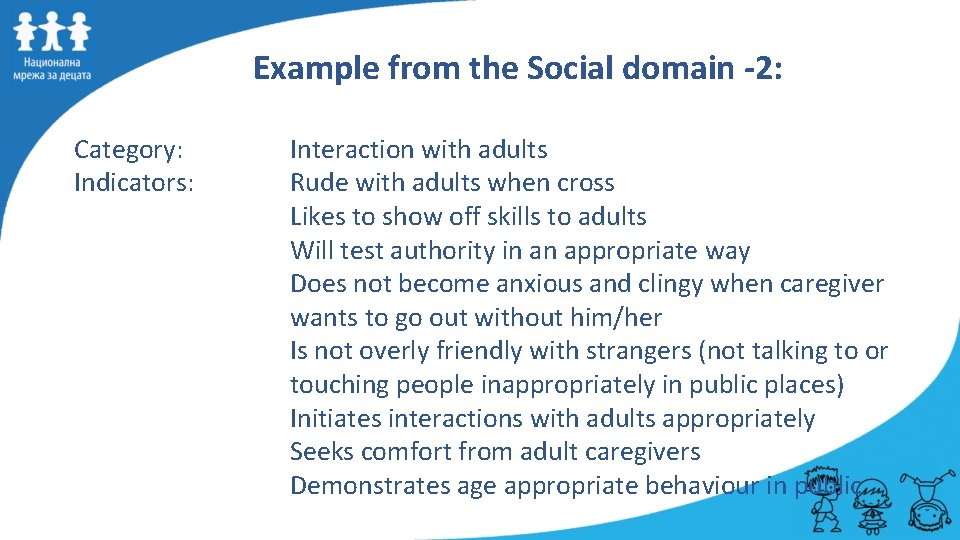 Example from the Social domain -2: Category: Indicators: Interaction with adults Rude with adults