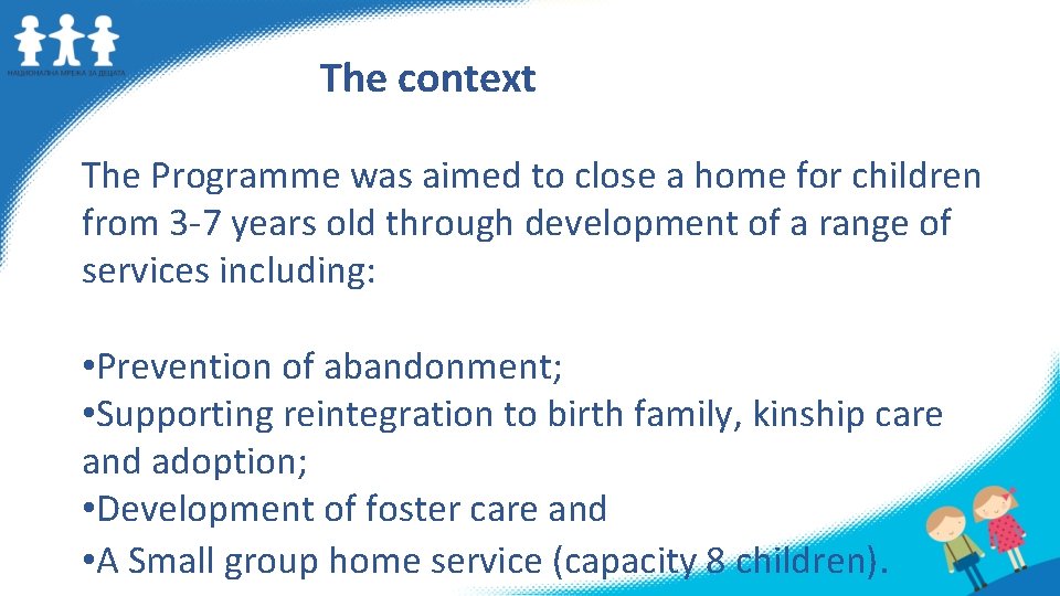 The context The Programme was aimed to close a home for children from 3