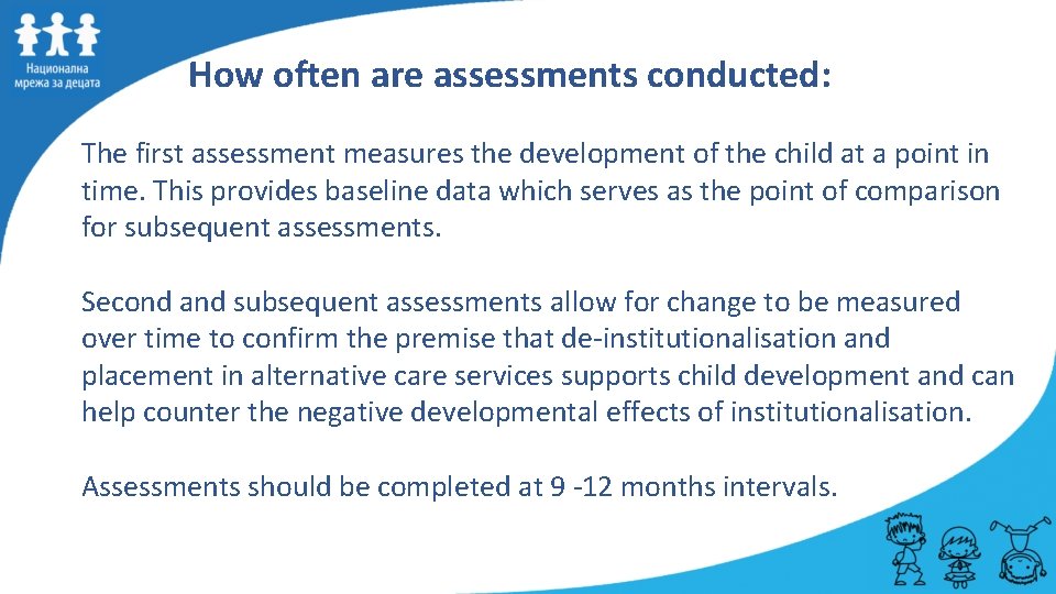  How often are assessments conducted: The first assessment measures the development of the