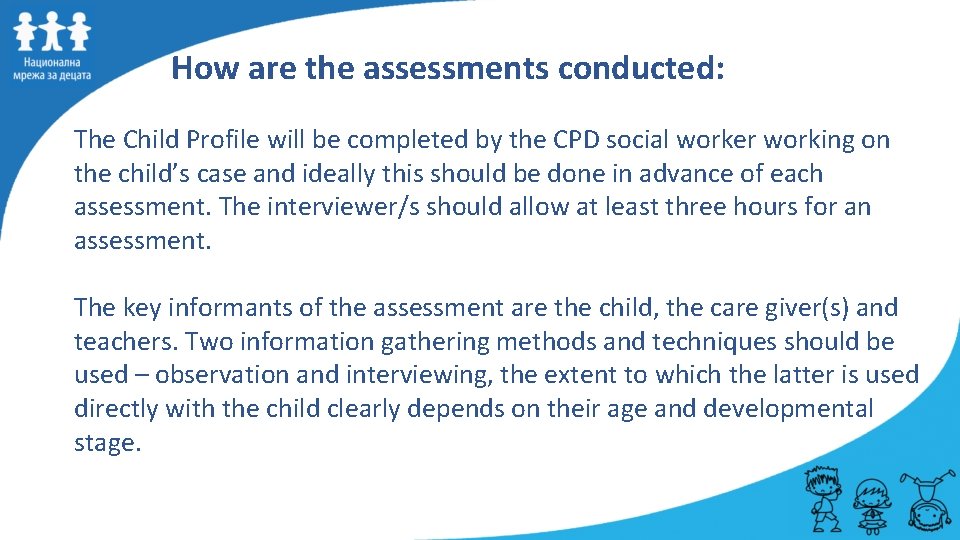  How are the assessments conducted: The Child Profile will be completed by the