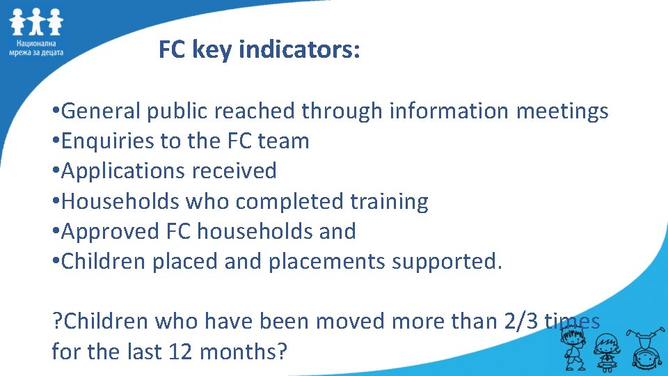 FC key indicators: • General public reached through information meetings • Enquiries to the