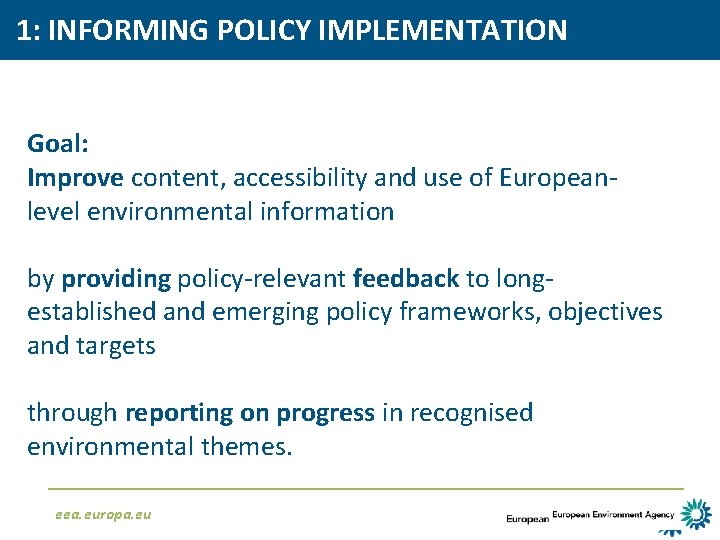 1: INFORMING POLICY IMPLEMENTATION Goal: Improve content, accessibility and use of Europeanlevel environmental information